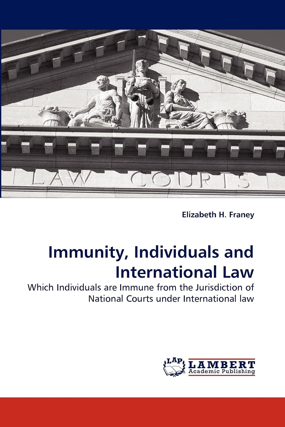 Immunity, Individuals and International Law: Which Individuals are Immune from the Jurisdiction of National Courts under Interna,Used