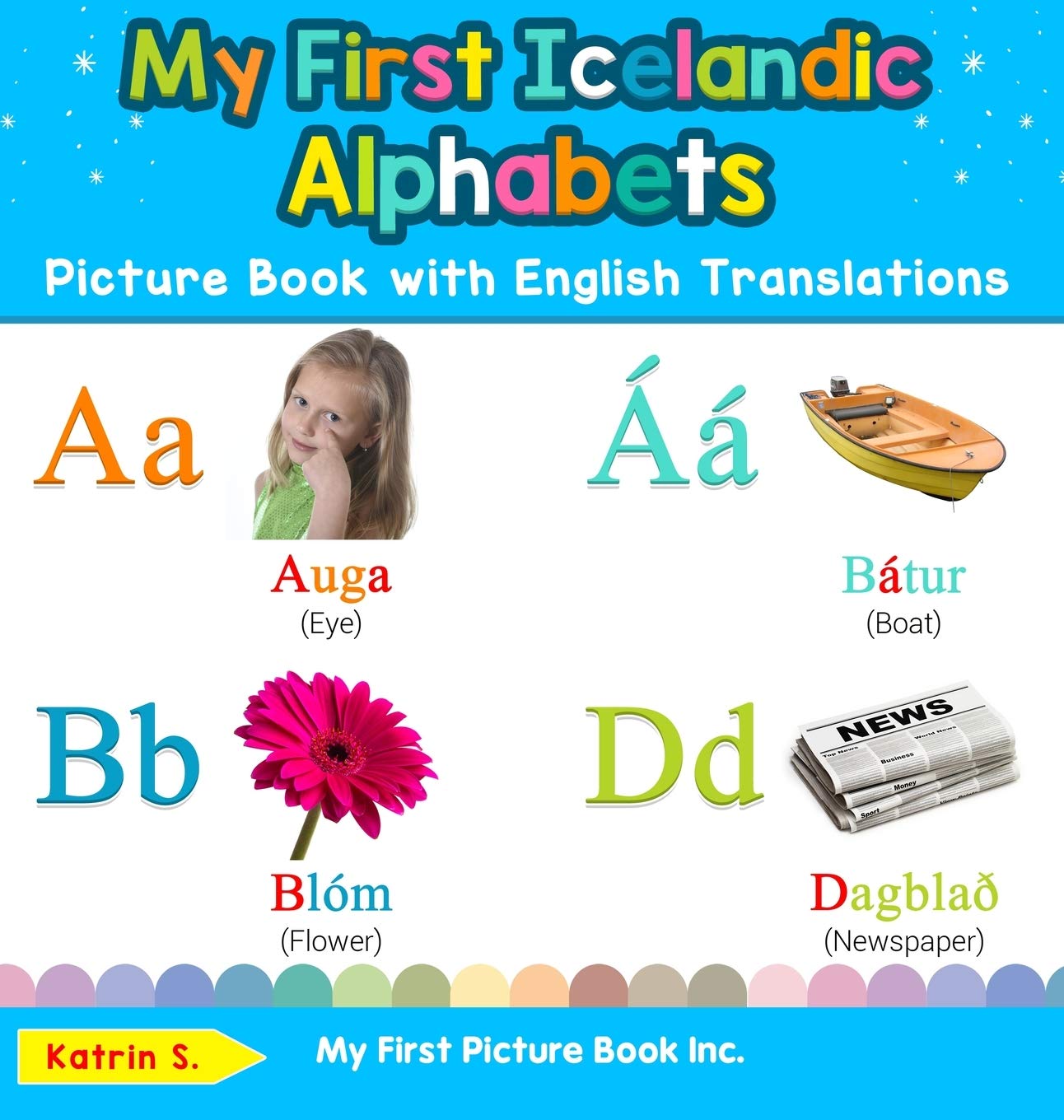 My First Icelandic Alphabets Picture Book With English Translations: Bilingual Early Learning & Easy Teaching Icelandic Books Fo
