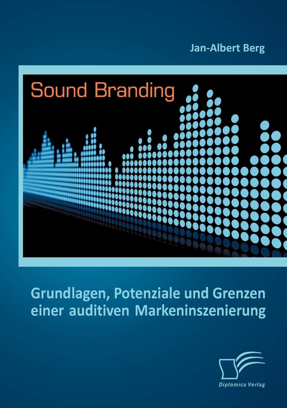 Sound Branding: Grundlagen, Potenziale und Grenzen einer auditiven Markeninszenierung (German Edition),Used