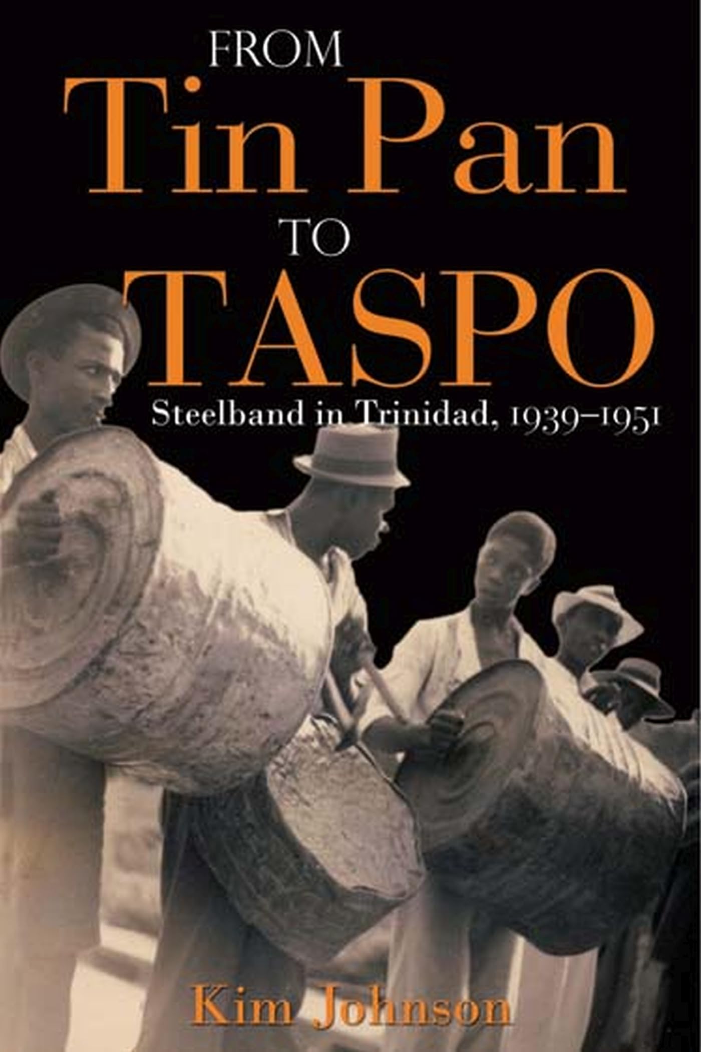 From Tin Pan to TASPO: Steelband in Trinidad, 19391951,New