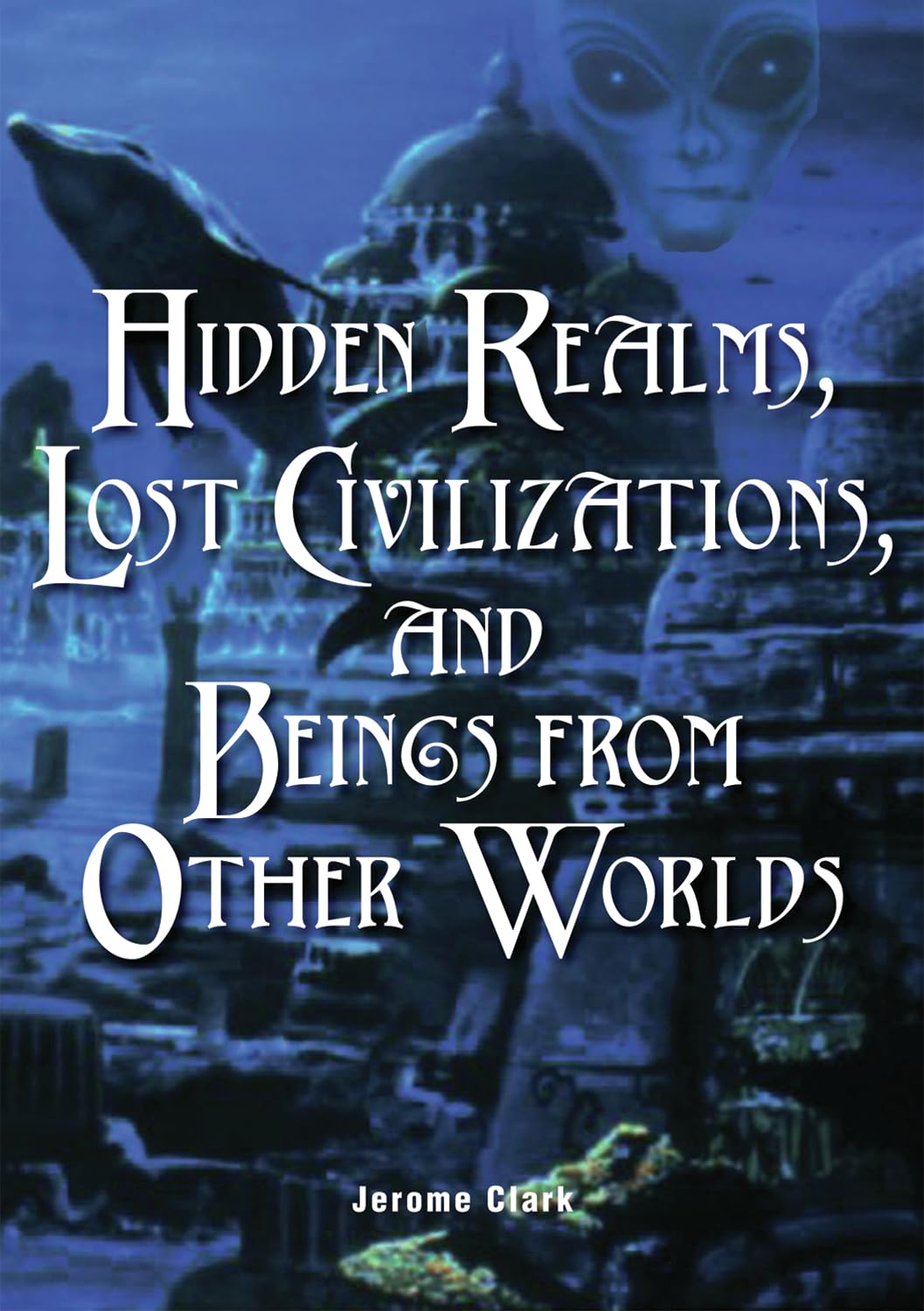 Hidden Realms, Lost Civilizations, and Beings from Other Worlds (The Real Unexplained! Collection),Used