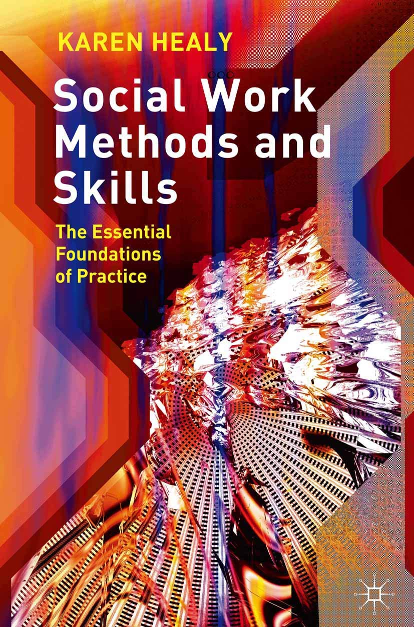 Social Work Methods and Skills: The Essential Foundations of Practice,New