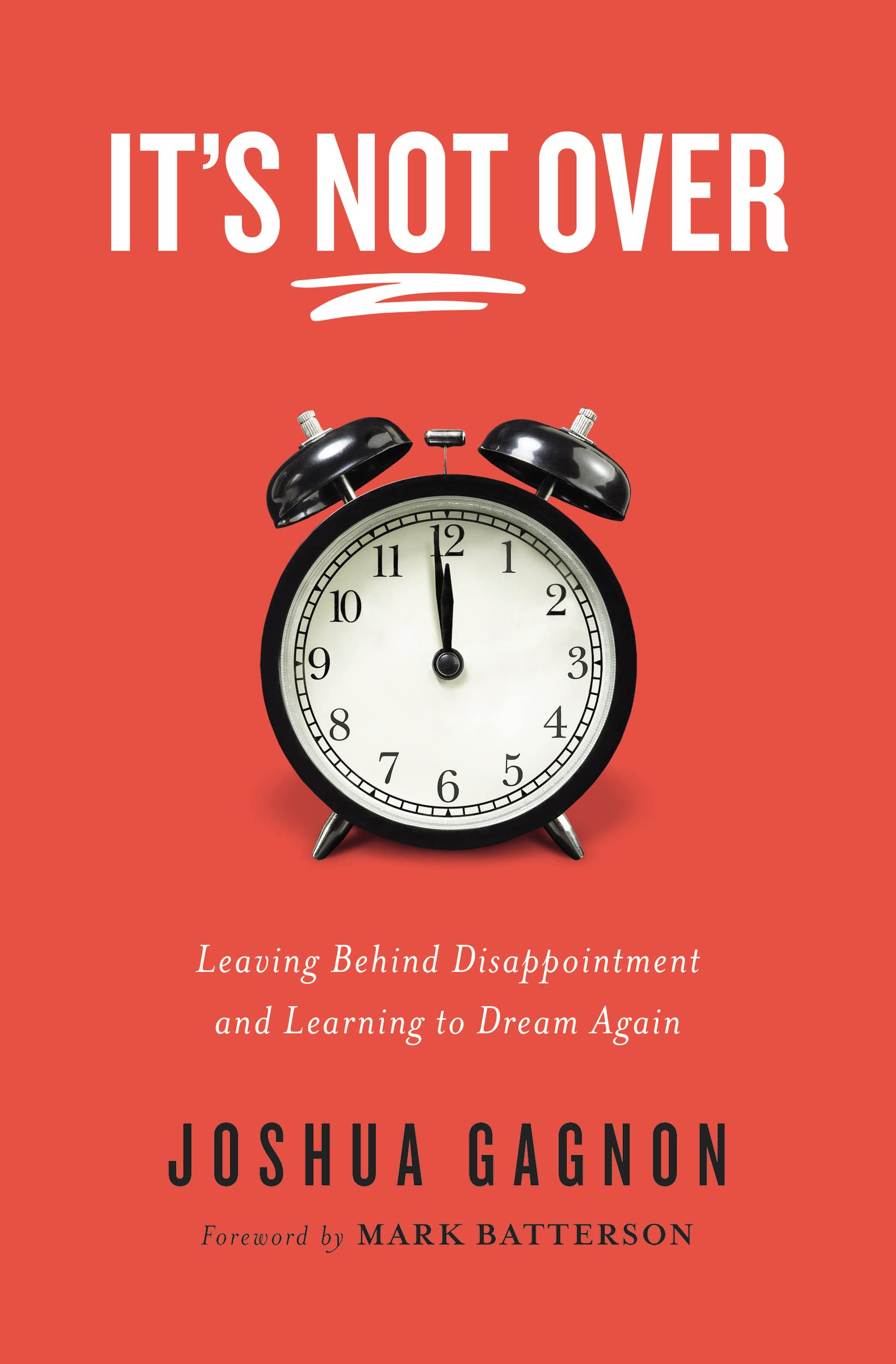 It's Not Over: Leaving Behind Disappointment and Learning to Dream Again,Used