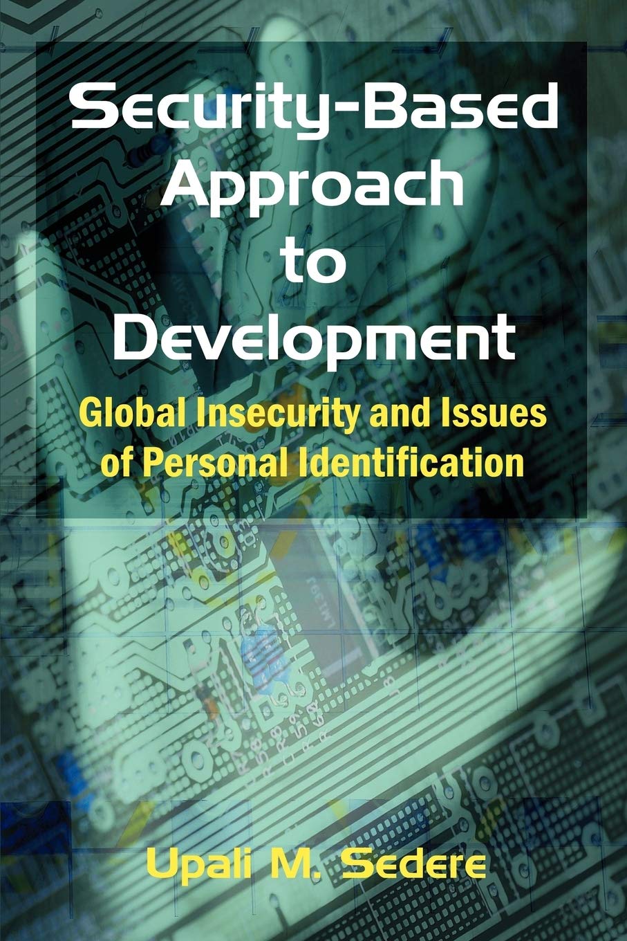 SecurityBased Approach to Development: Global Insecurity and Issues of Personal Identification,Used