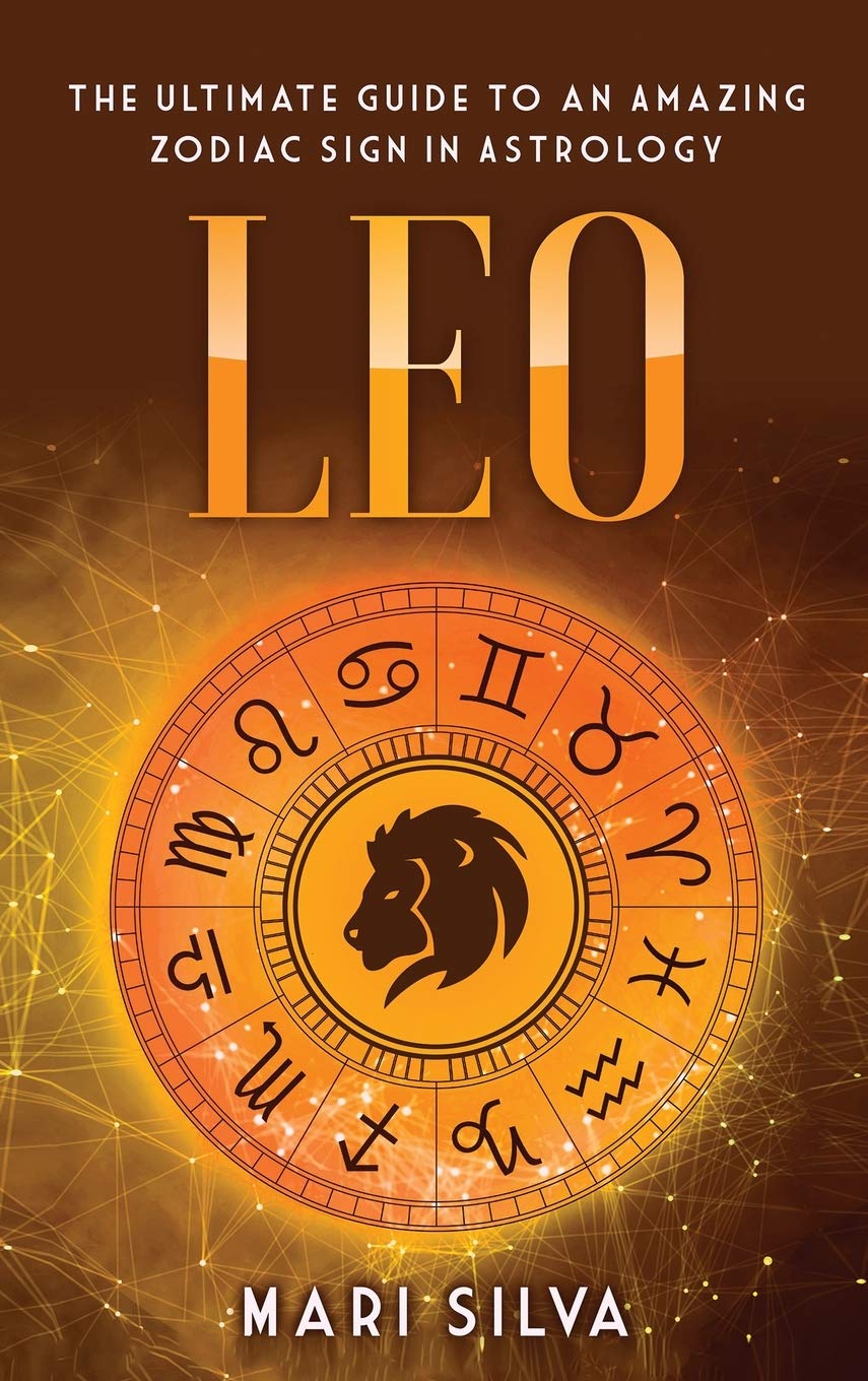 Leo: The Ultimate Guide to an Amazing Zodiac Sign in Astrology,Used