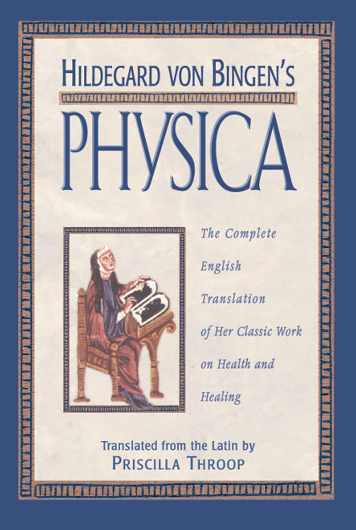 Hildegard von Bingen's Physica: The Complete English Translation of Her Classic Work on Health and Healing,New