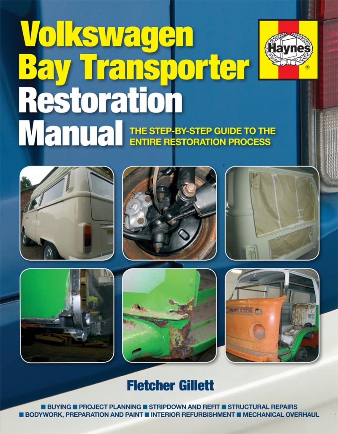 Volkswagen Bay Transporter Restoration Manual: The Stepbystep Guide To The Entire Restoration Process (Restoration Manuals)
