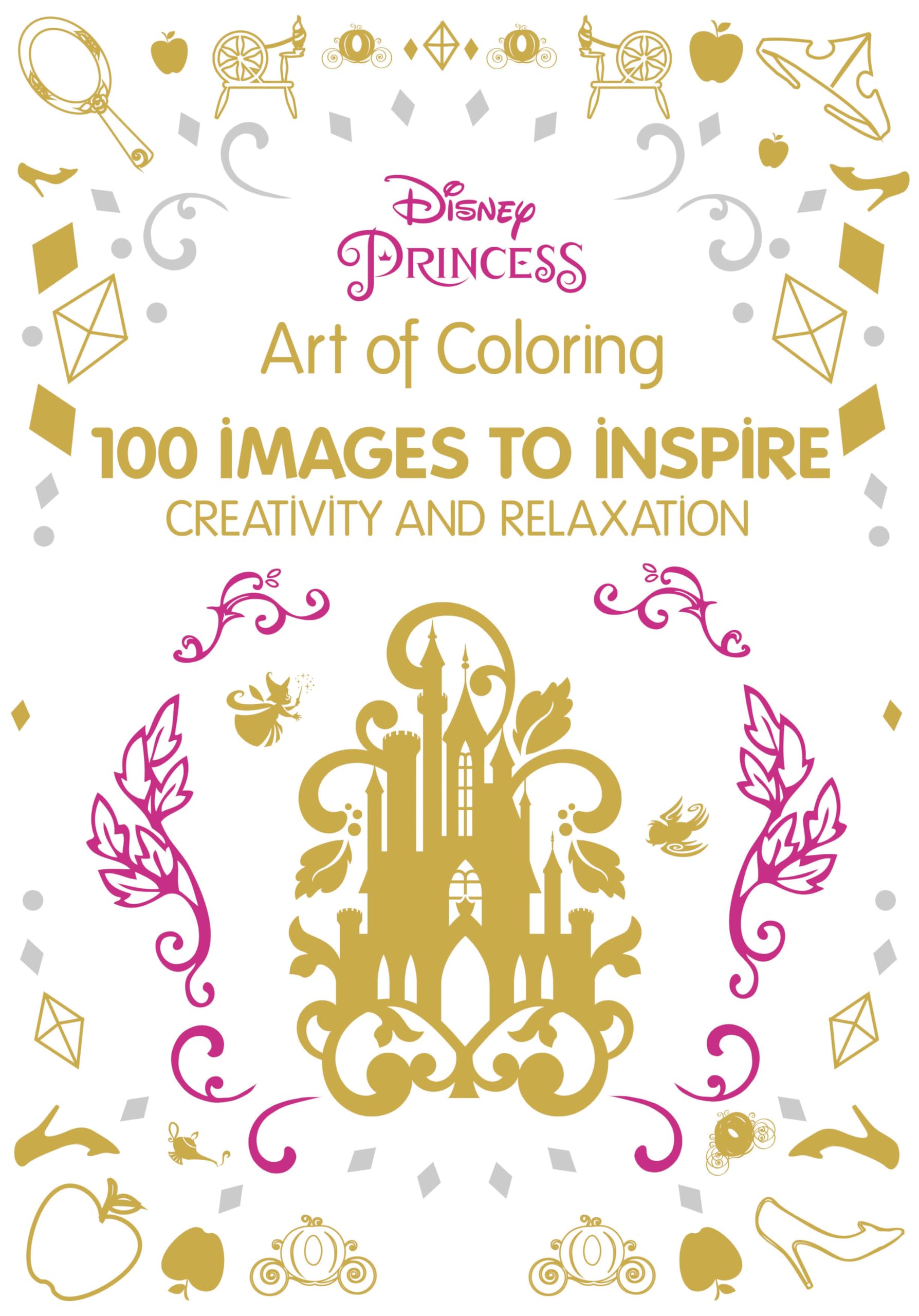 Art of Coloring: Disney Princess: 100 Images to Inspire Creativity and Relaxation,New