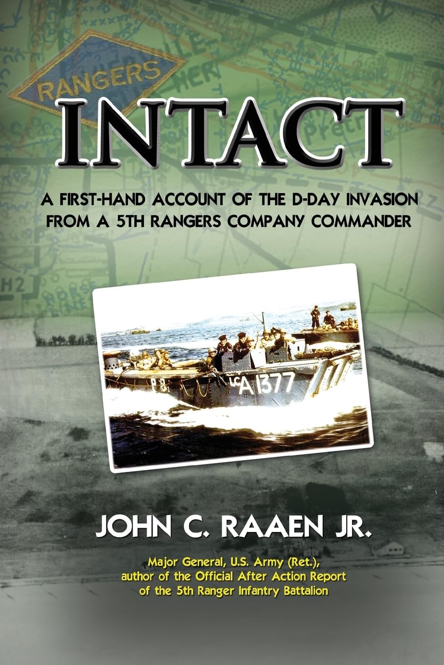 Intact: a Firsthand Account of the Dday Invasion from a Fifth Rangers Company Commander,Used