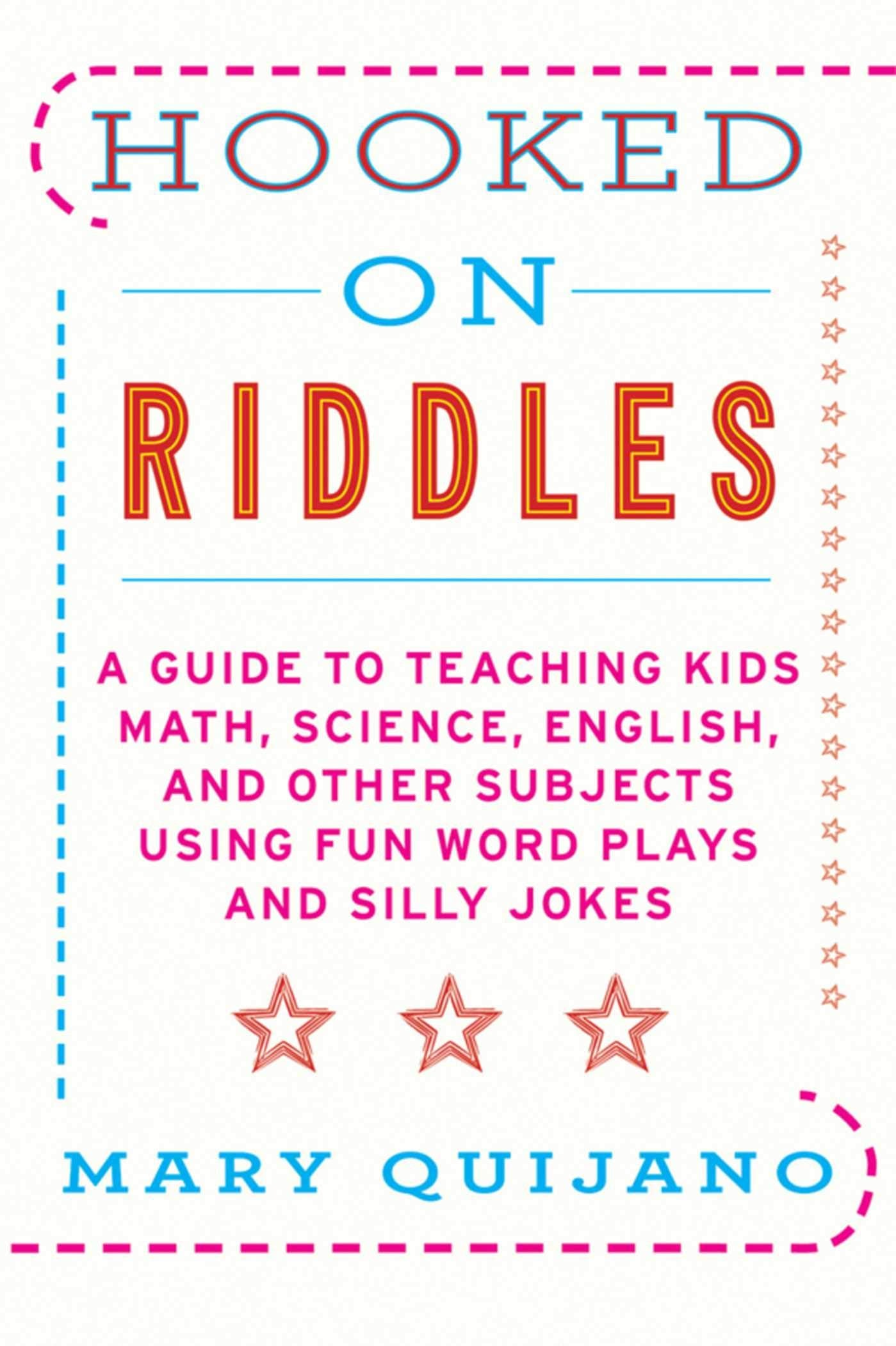 Hooked on Riddles: A Guide to Teaching Math, Science, English, and Other Subjects Using Fun Word Plays and Silly Jokes,Used