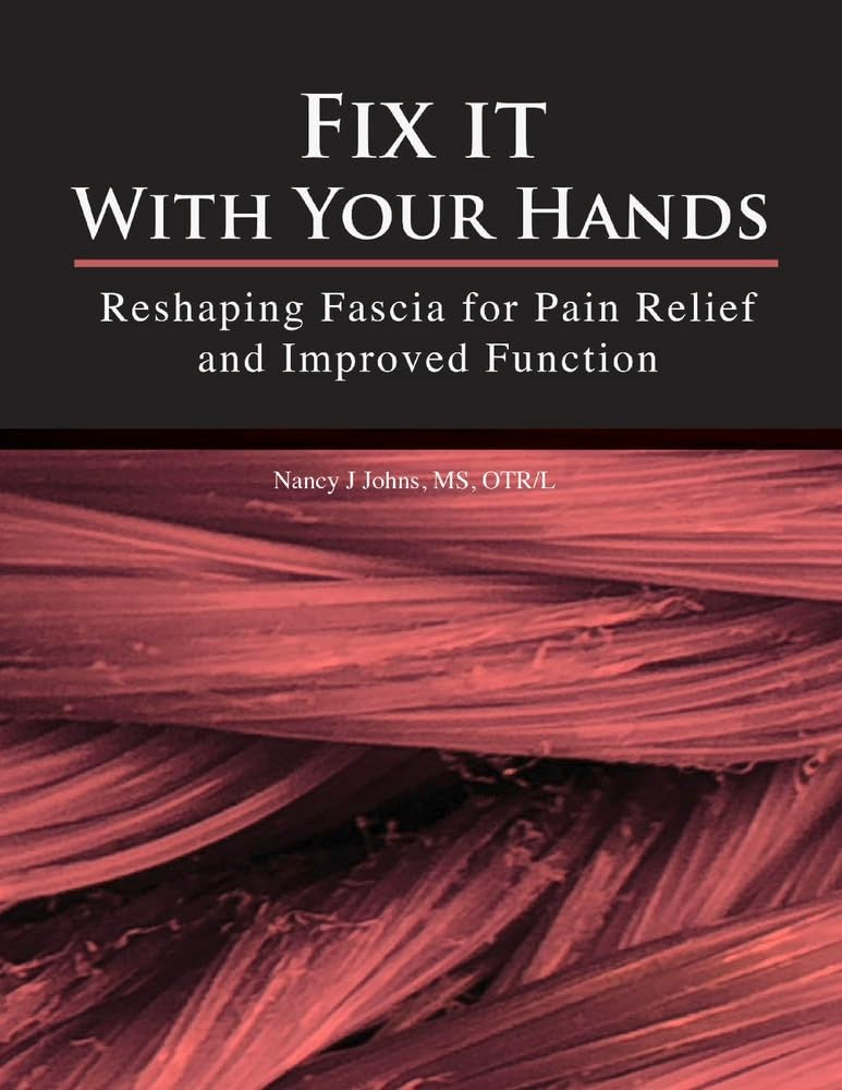 Fix It With Your Hands: Reshaping Fascia For Pain Relief And Improved Function (1),Used