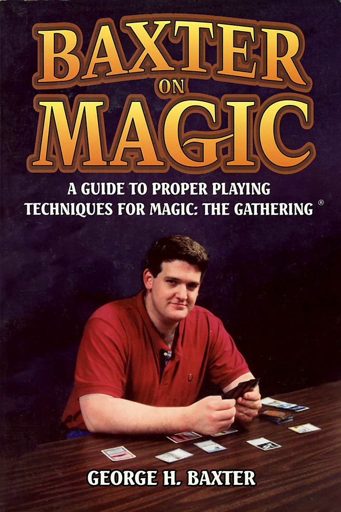Baxter on Magic: A Guide to Proper Playing Techniques for Magic : The Gathering,Used