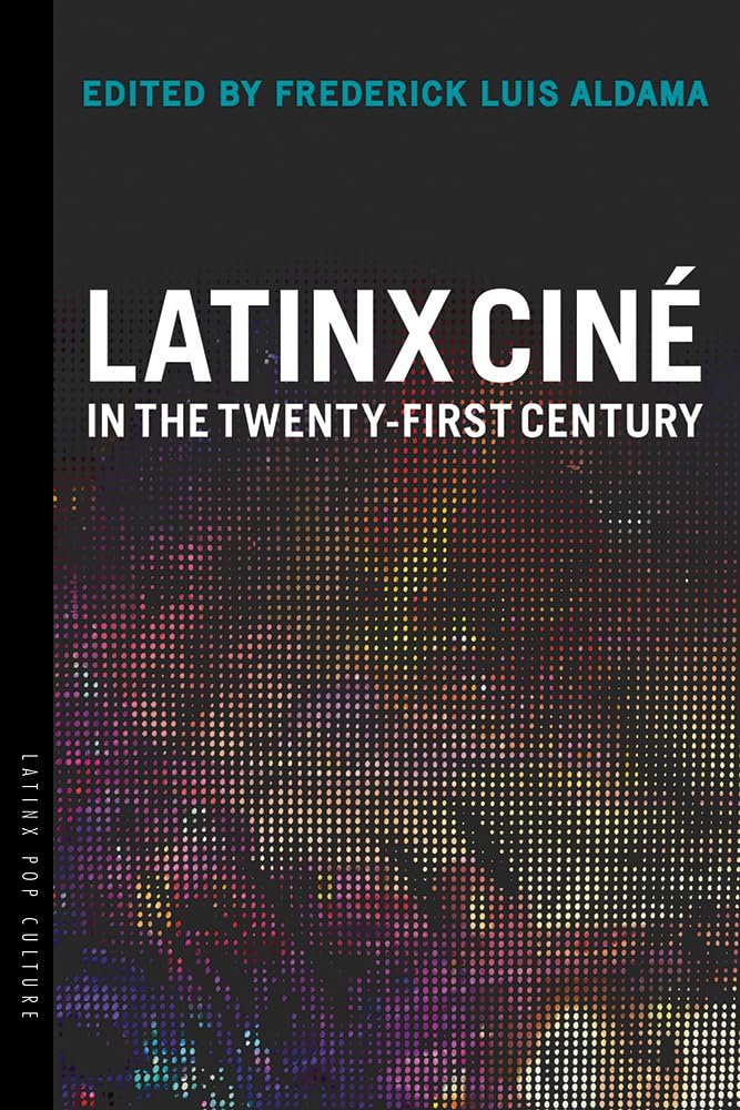 Latinx Cin In The Twentyfirst Century (Latinx Pop Culture),Used