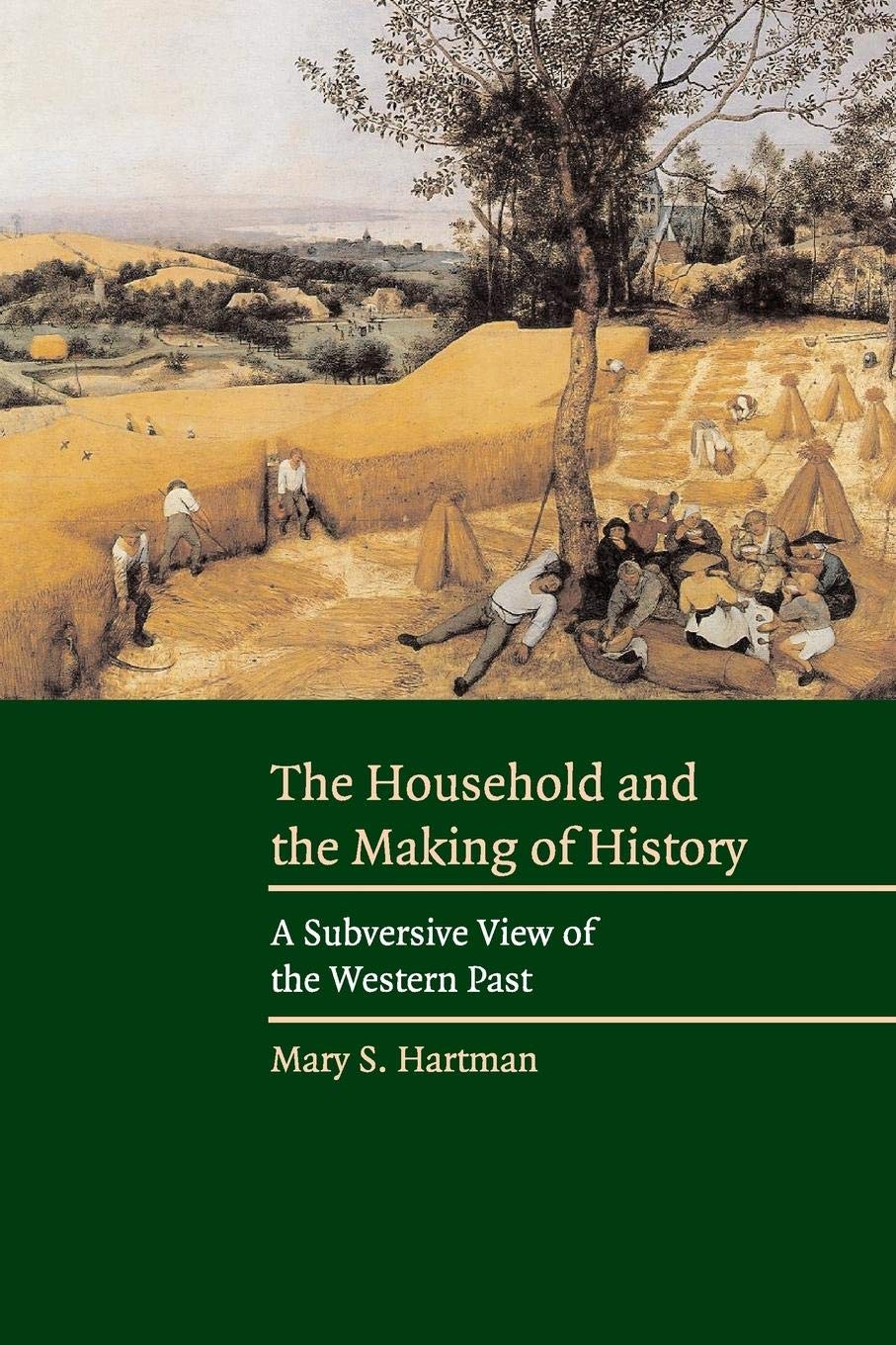 The Household And The Making Of History: A Subversive View Of The Western Past,New
