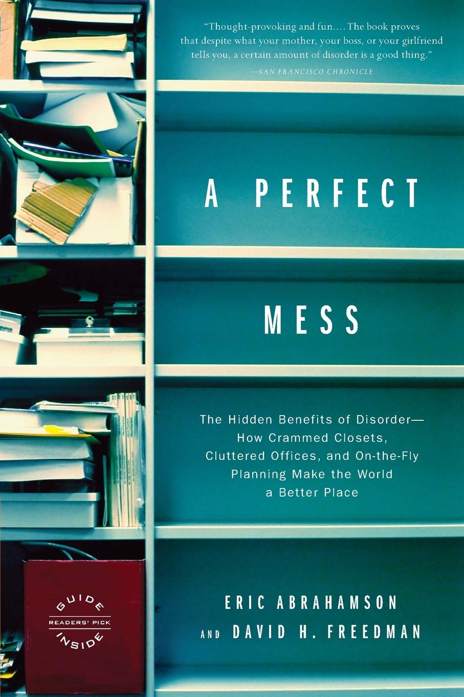 A Perfect Mess: The Hidden Benefits Of Disorderhow Crammed Closets, Cluttered Offices, And Onthefly Planning Make The World ,Used