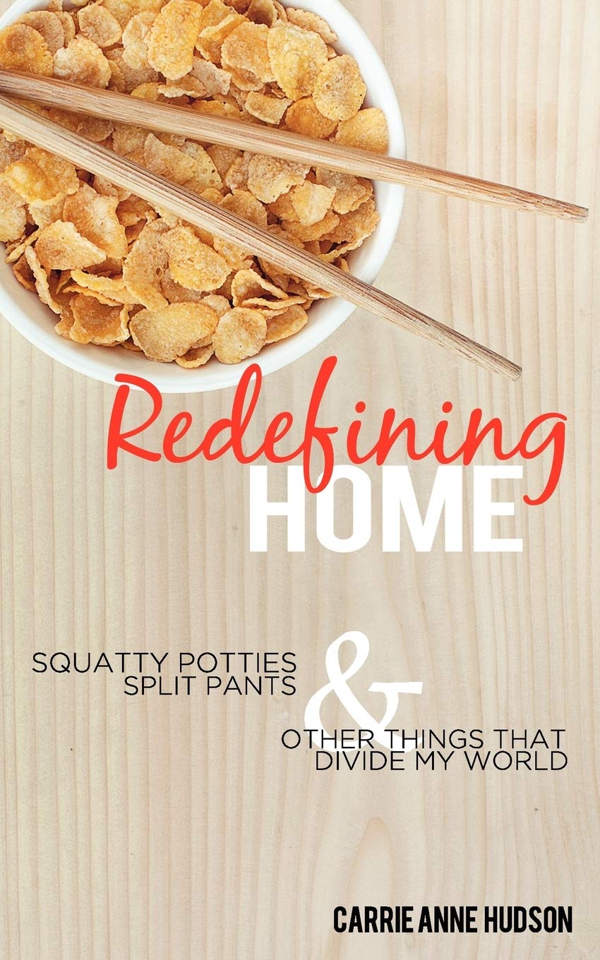 Redefining Home: Squatty Potties, Split Pants, And Other Things That Divide My World,Used