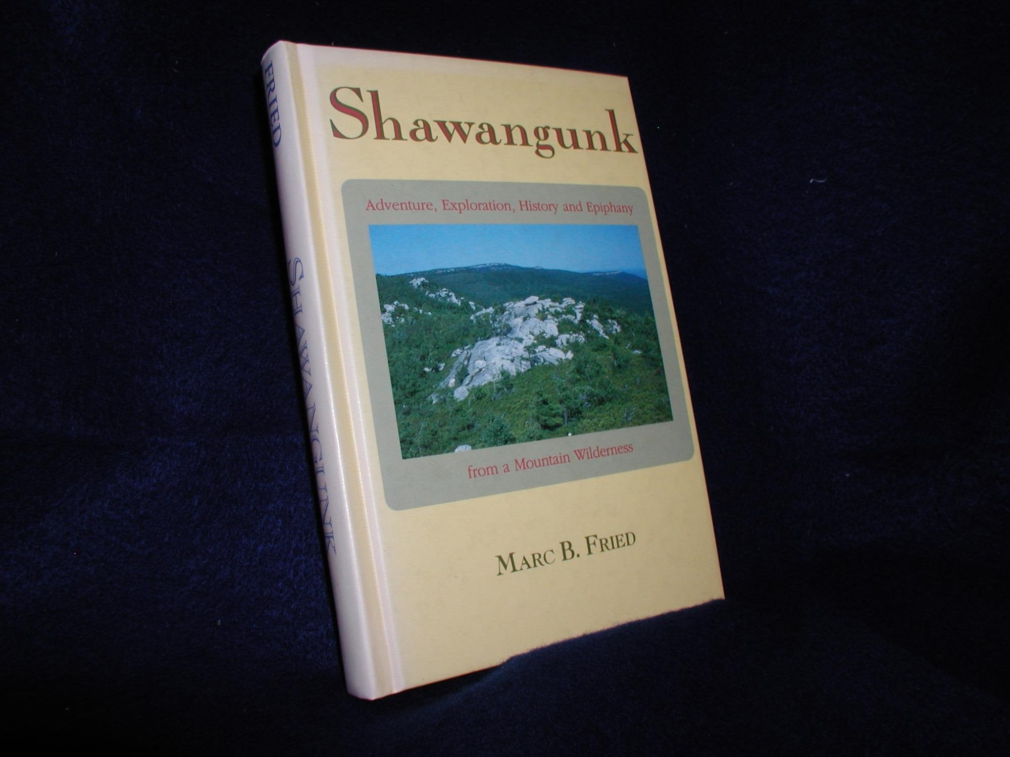 Shawangunk: Adventure, Exploration, History And Epiphany From A Mountain Wilderness,Used
