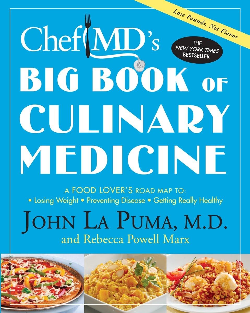ChefMD's Big Book of Culinary Medicine: A Food Lover's Road Map to: Losing Weight, Preventing Disease, Getting Really Healthy,New