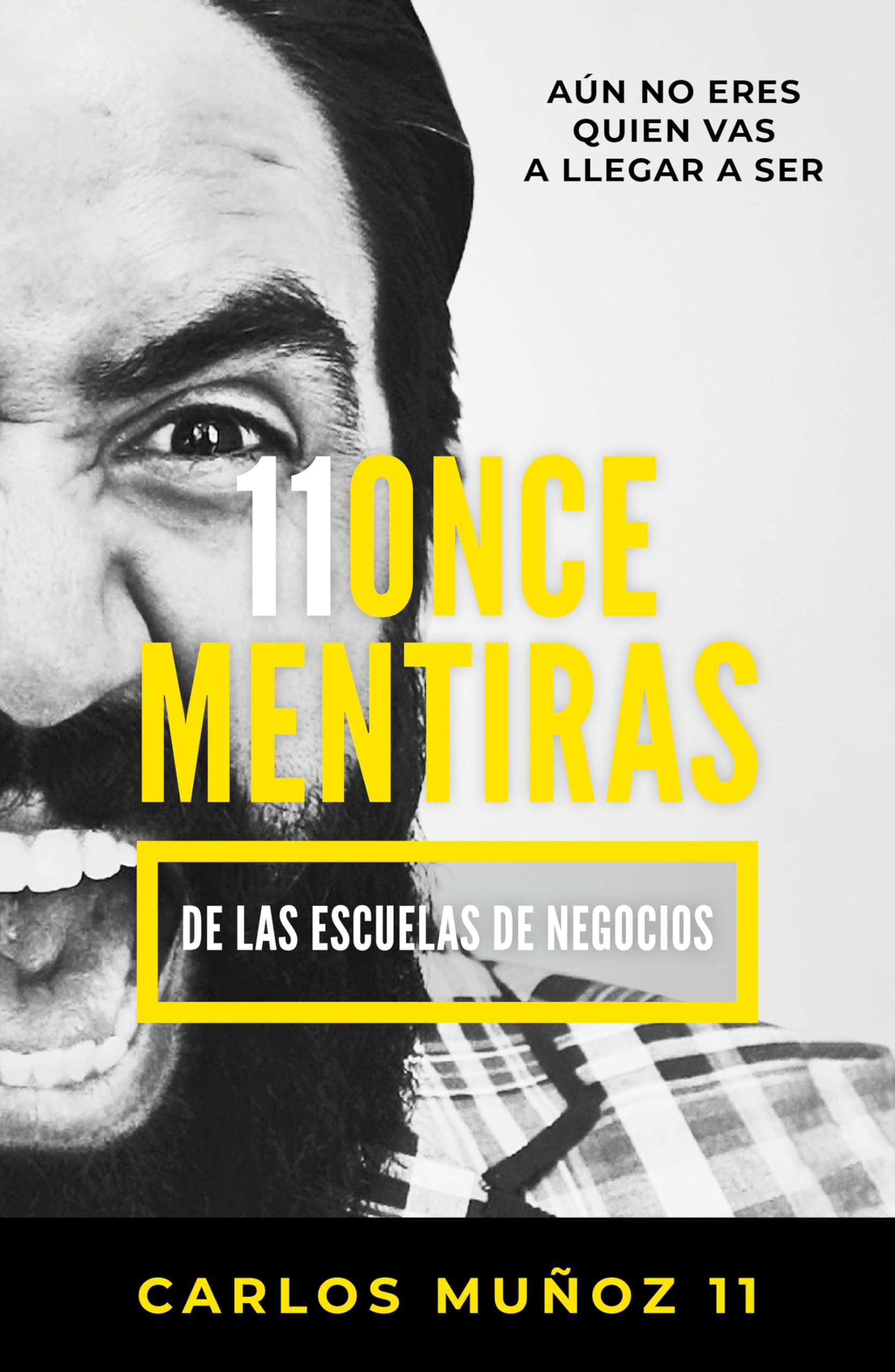 11 mentiras de los negocios: An no eres quien vas a llegar a ser / 11 Lies of Business Schools (Spanish Edition),Used