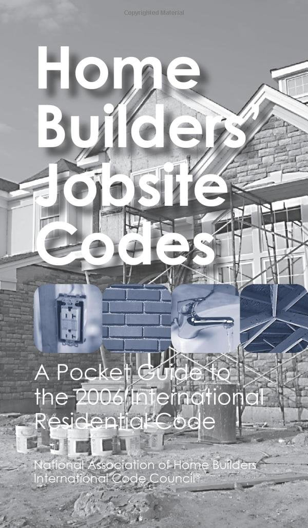 Home Builders' Jobsite Codes: A Pocket Guide To The 2006 International Residential Code,Used