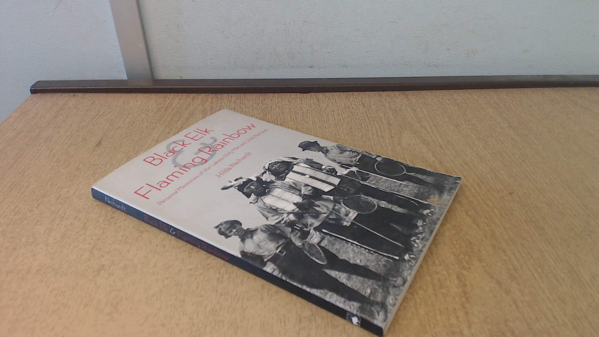 Black Elk And Flaming Rainbow: Personal Memories Of The Lakota Holy Man And John Neihardt,Used