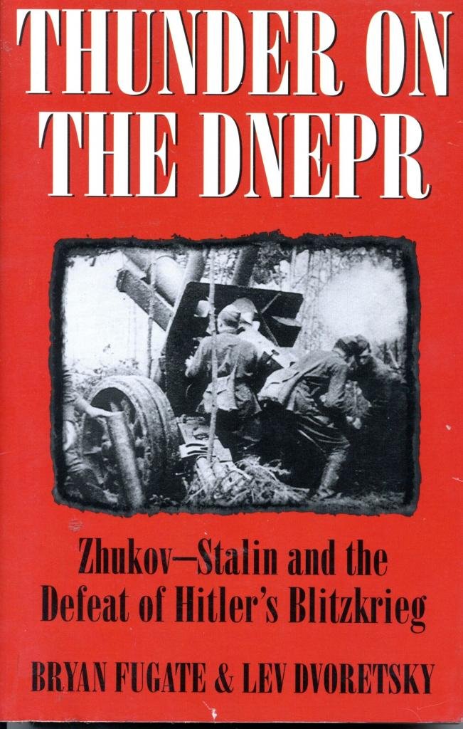 Thunder On The Dnepr: Zhukovstalin And The Defeat Of Hitler'S Blitzkrieg,Used