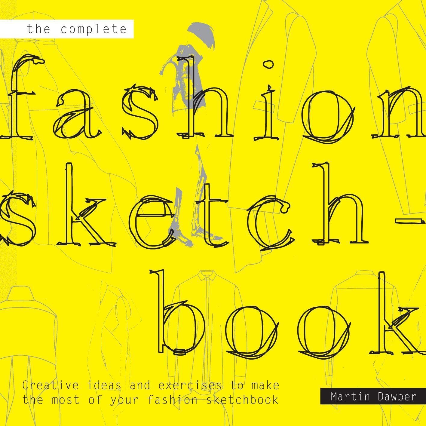 The Complete Fashion Sketchbook: Creative Ideas and Exercises to Make the Most of Your Fashion Sketchbook,Used