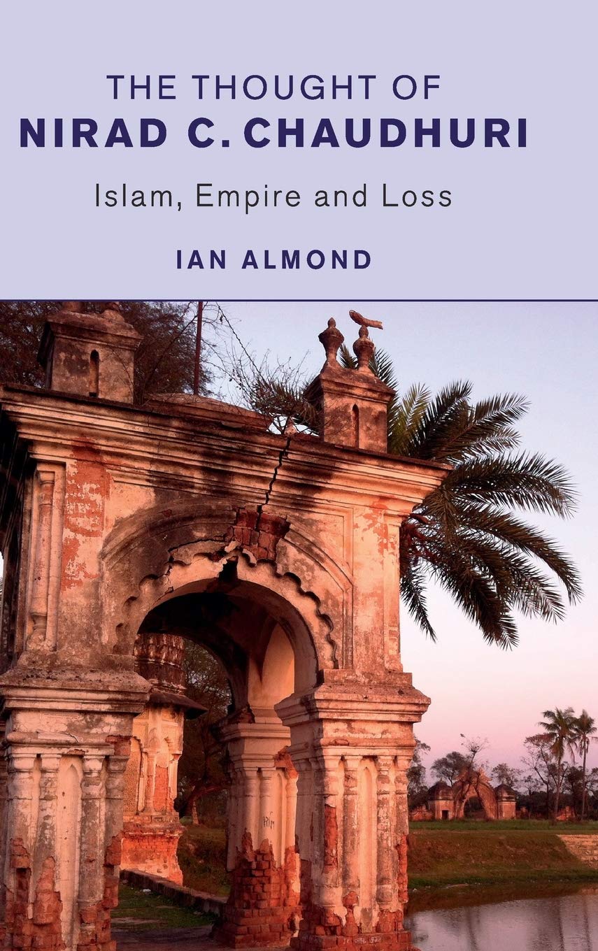 The Thought of Nirad C. Chaudhuri: Islam, Empire and Loss,Used