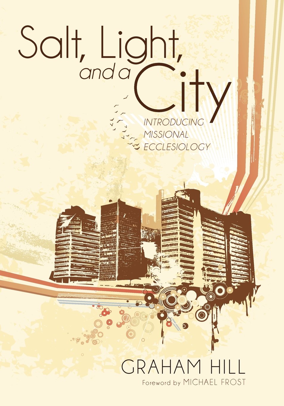 Salt, Light, and a City: Introducing Missional Ecclesiology,Used