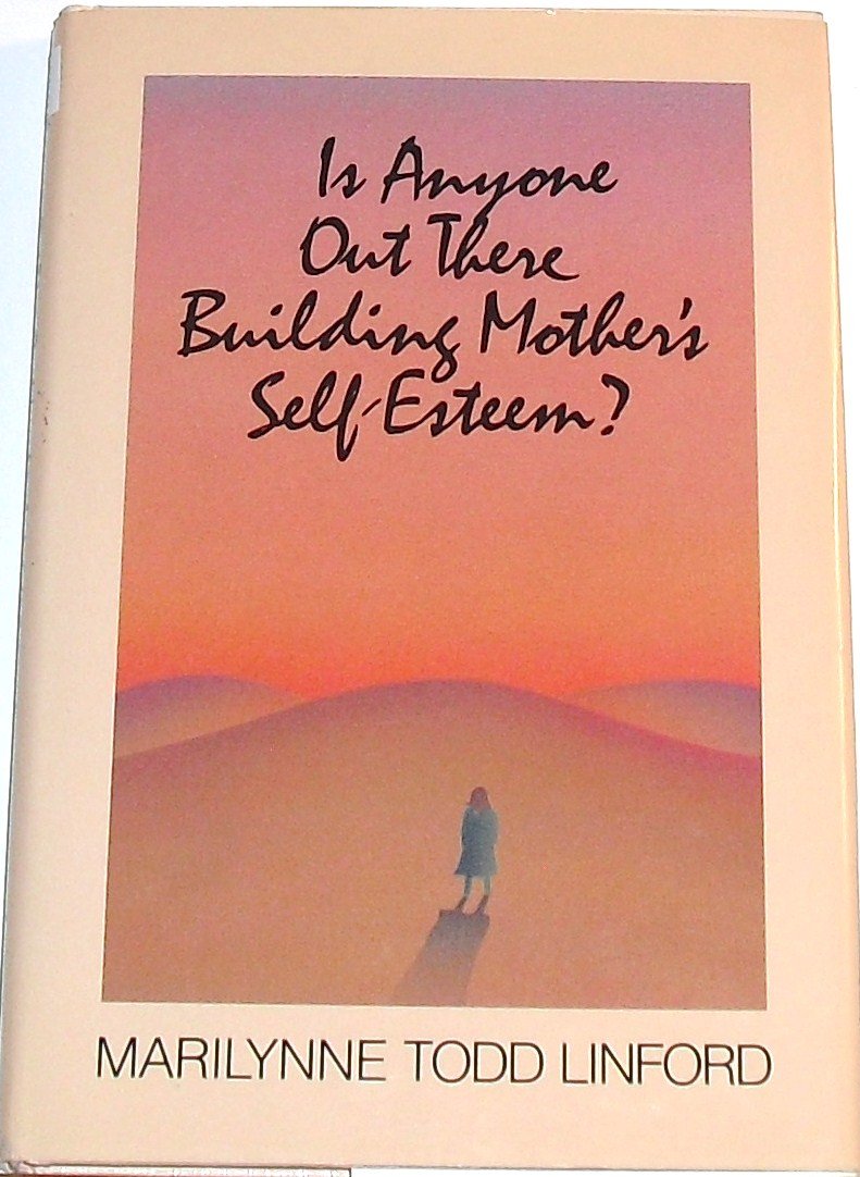 Is Anyone Out There Building Mother's SelfEsteem?,Used