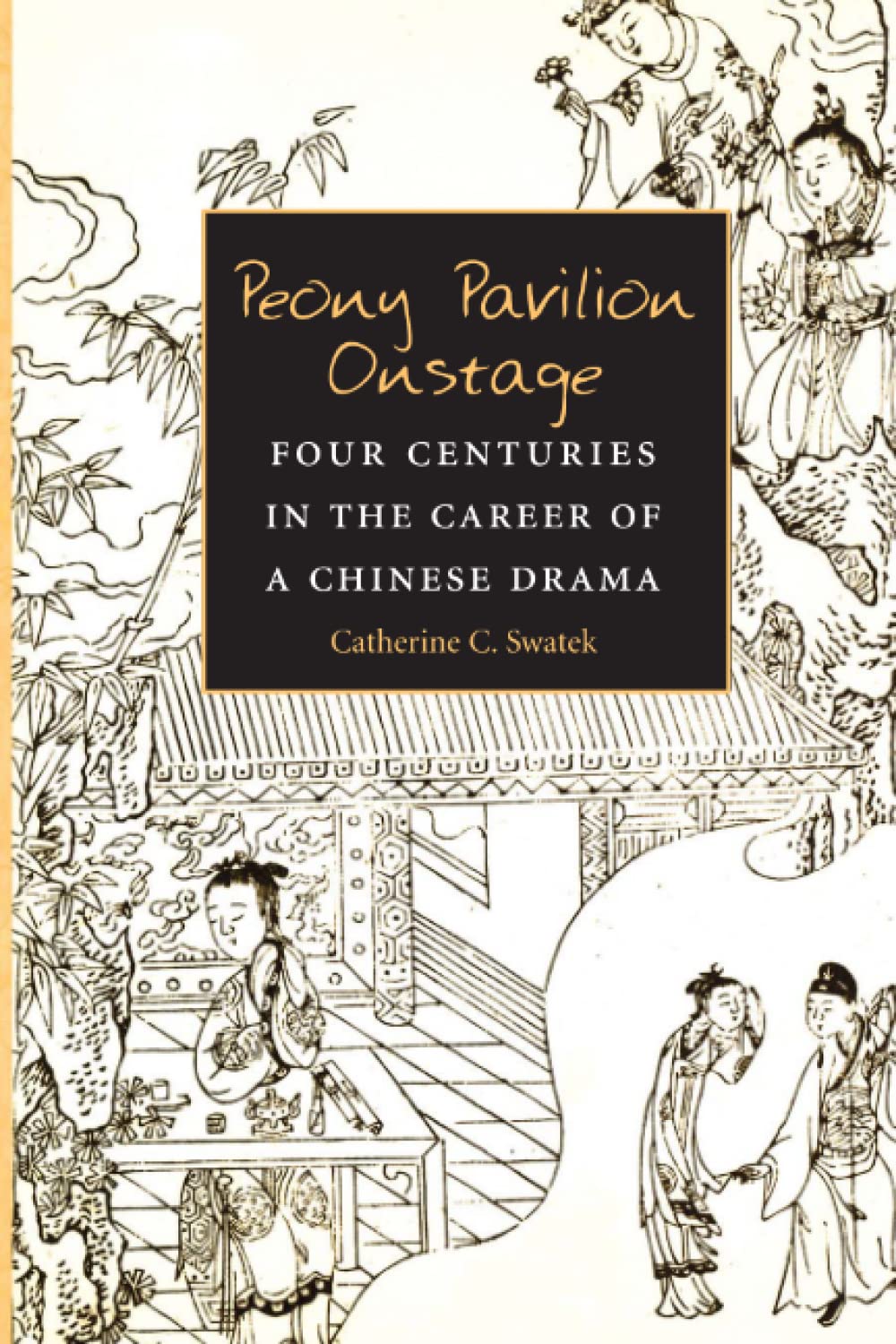 Peony Pavilion Onstage: Four Centuries in the Career of a Chinese Drama (Volume 88) (Michigan Monographs In Chinese Studies),Used