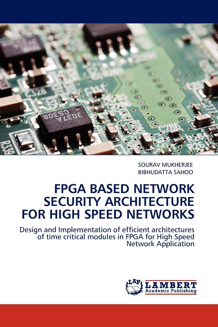 FPGA Based Network Security Architecture for High Speed Networks: Design and Implementation of efficient architectures of time c,Used