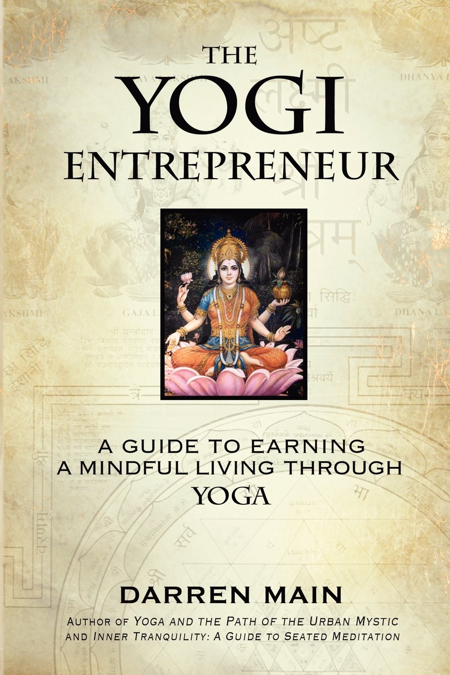 The Yogi Entrepreneur: A Guide to Earning a Mindful Living Through Yoga,Used