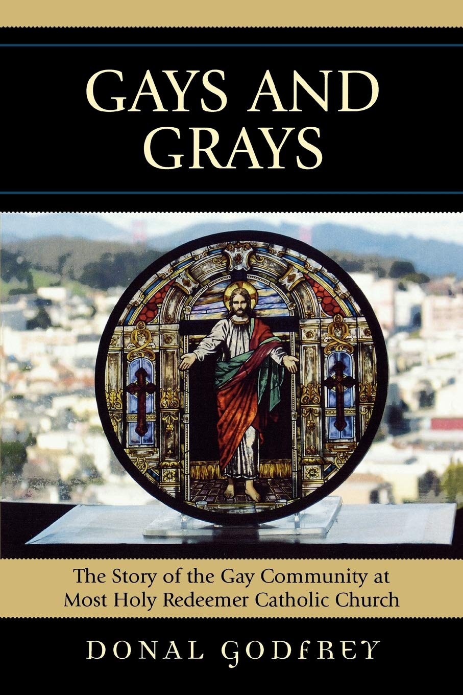Gays and Grays: The Story of the Gay Community at Most Holy Redeemer Catholic Parish,Used