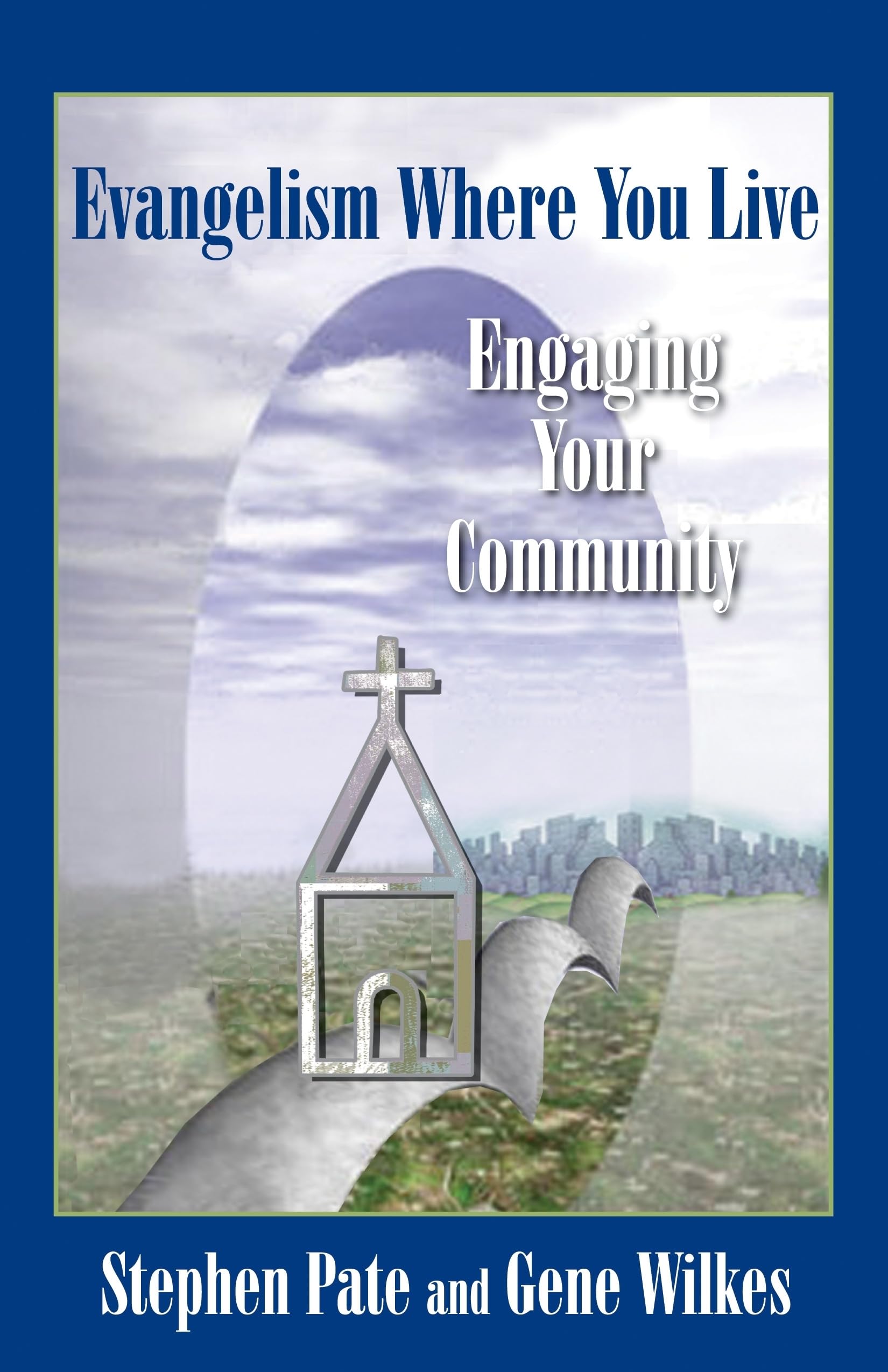 Evangelism Where You Live: Engaging Your Community (TCP Leadership Series),Used