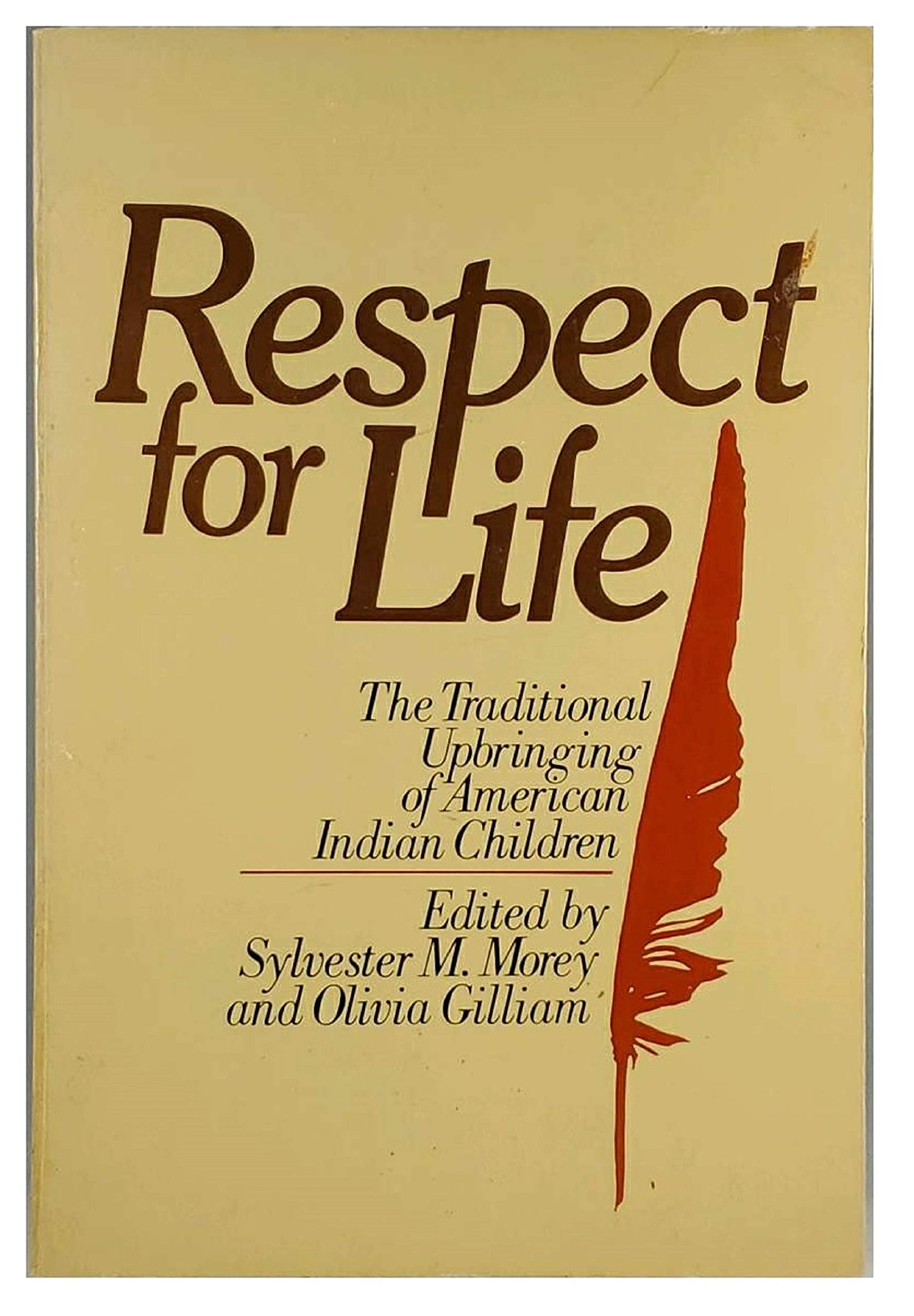 Respect For Life: The Traditional Upbringing Of American Indian Children,Used