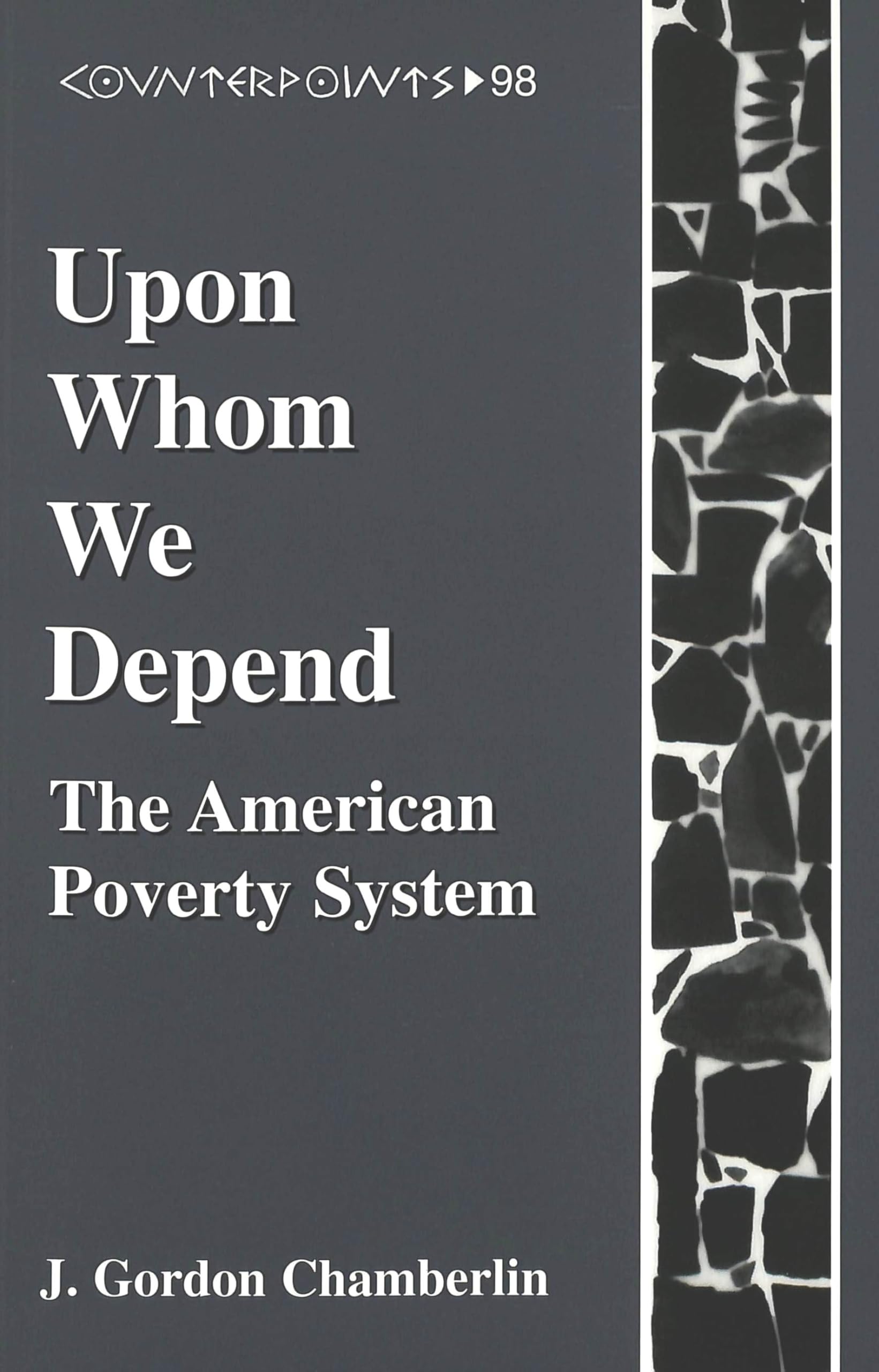 Upon Whom We Depend: The American Poverty System (Counterpoints),Used