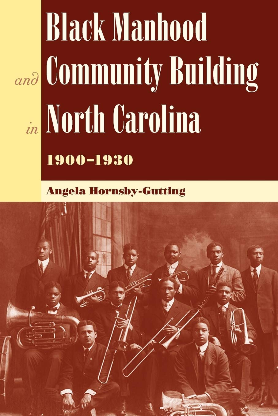 Black Manhood And Community Building In North Carolina, 1900?1930 (New Perspectives On The History Of The South),New