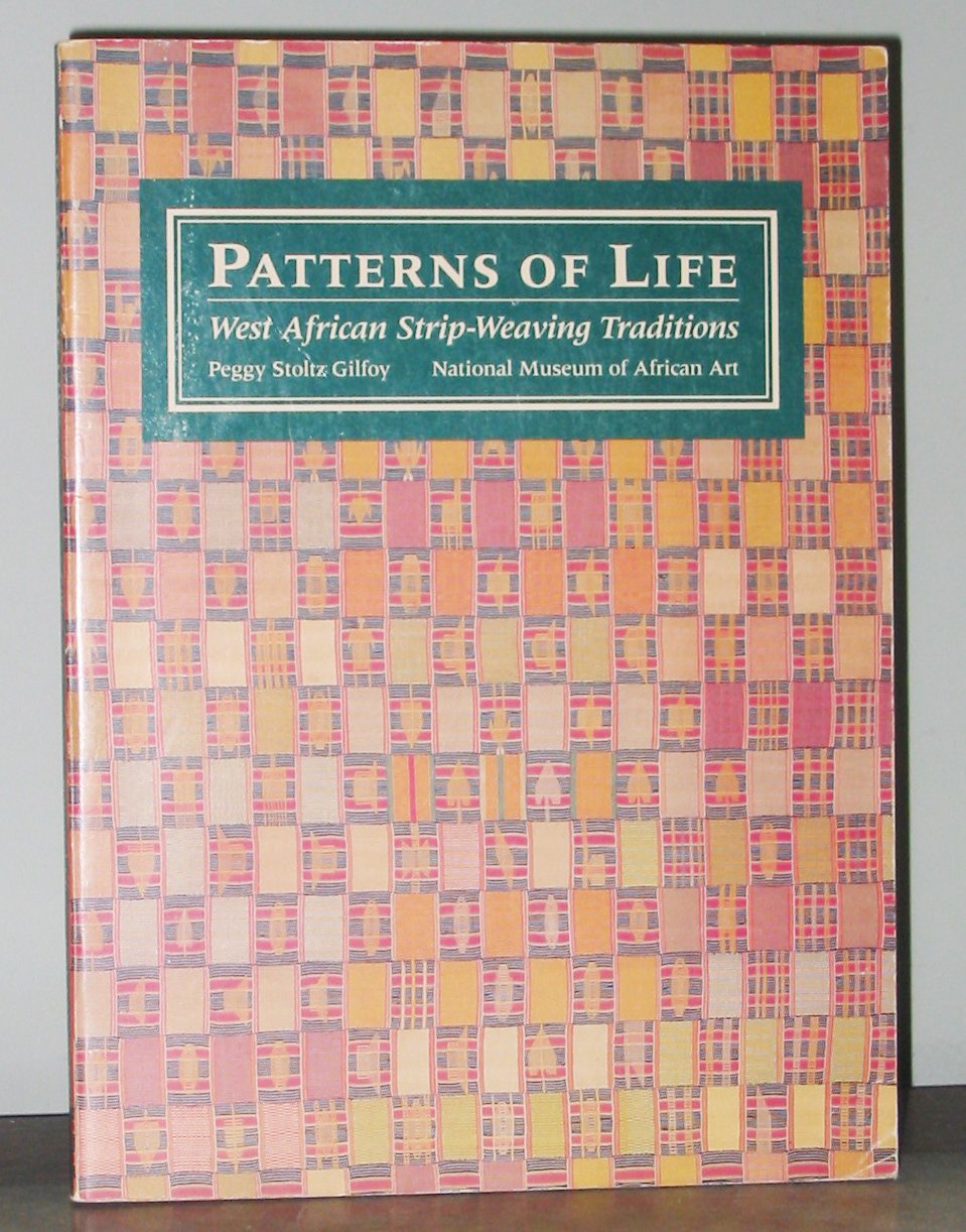 Patterns of Life: West African StripWeaving Traditions,Used