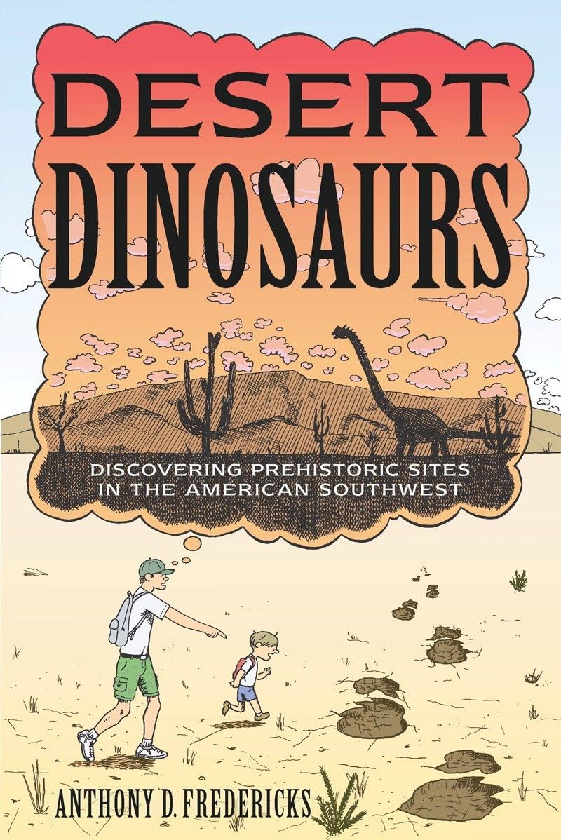 Desert Dinosaurs: Discovering Prehistoric Sites in the American Southwest,Used