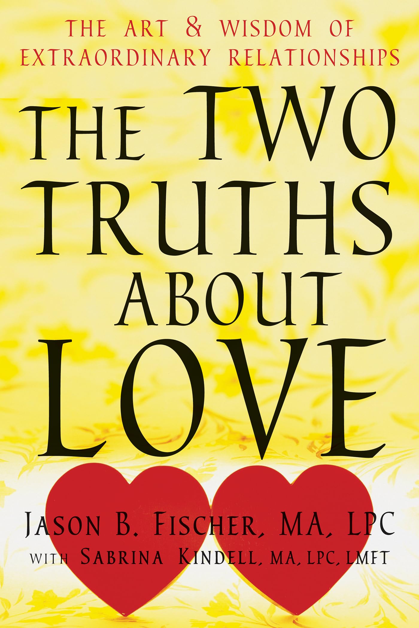 The Two Truths About Love: The Art And Wisdom Of Extraordinary Relationships,Used