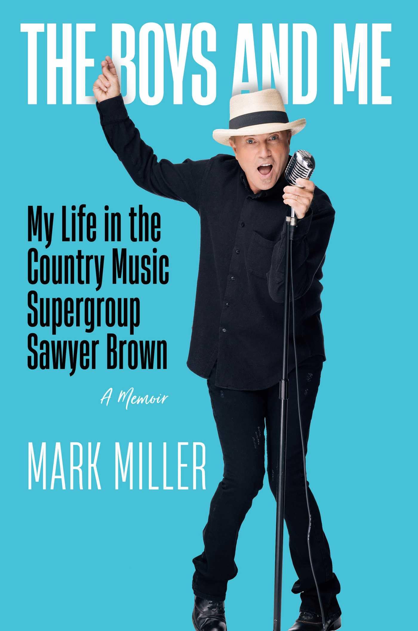 The Boys And Me: My Life In The Country Music Supergroup Sawyer Brown,New