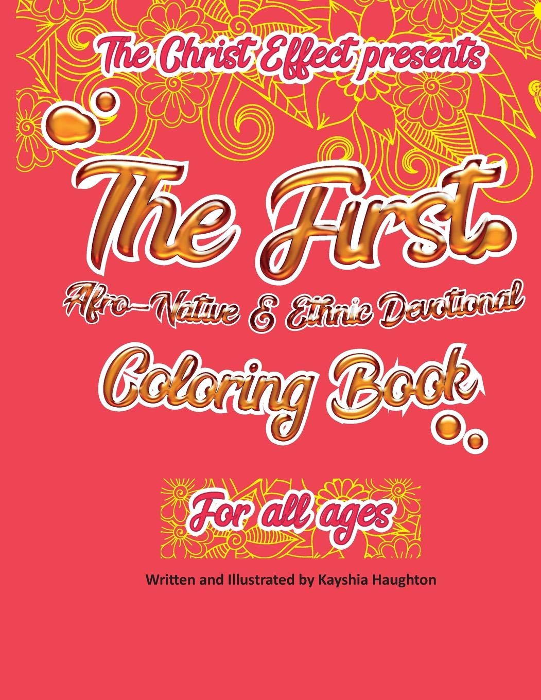 The Christ Effect Presents: The First AfroNative and Ethnic Devotional Coloring Book For All Ages: Illustrated by Kayshia Haugh,Used
