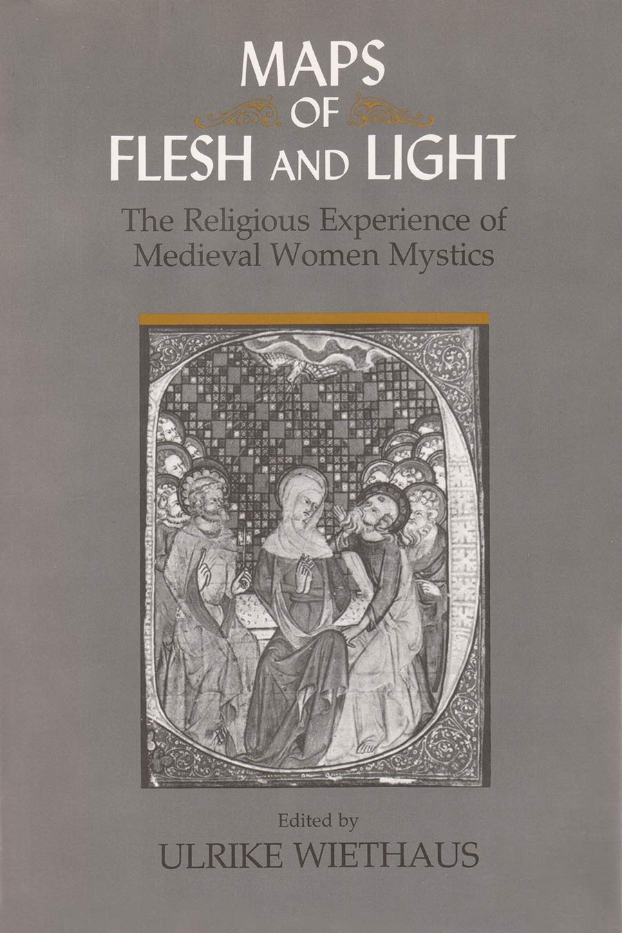 Maps Of Flesh And Light: The Religious Experience Of Medieval Women Mystics,Used