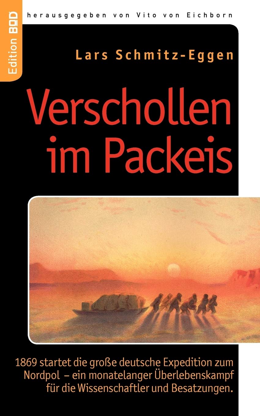Verschollen im Packeis: 1869 startet die groe deutsche Expedition zum Nordpol  ein monatelanger berlebenskampf fr die Wissensch,Used