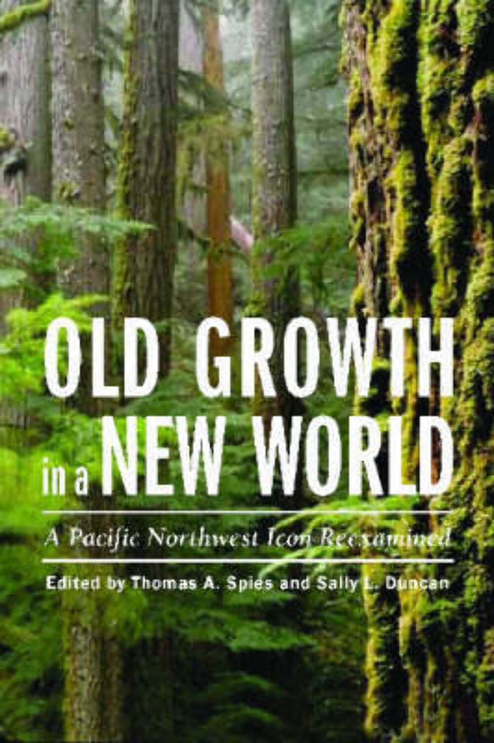 Old Growth in a New World: A Pacific Northwest Icon Reexamined,Used