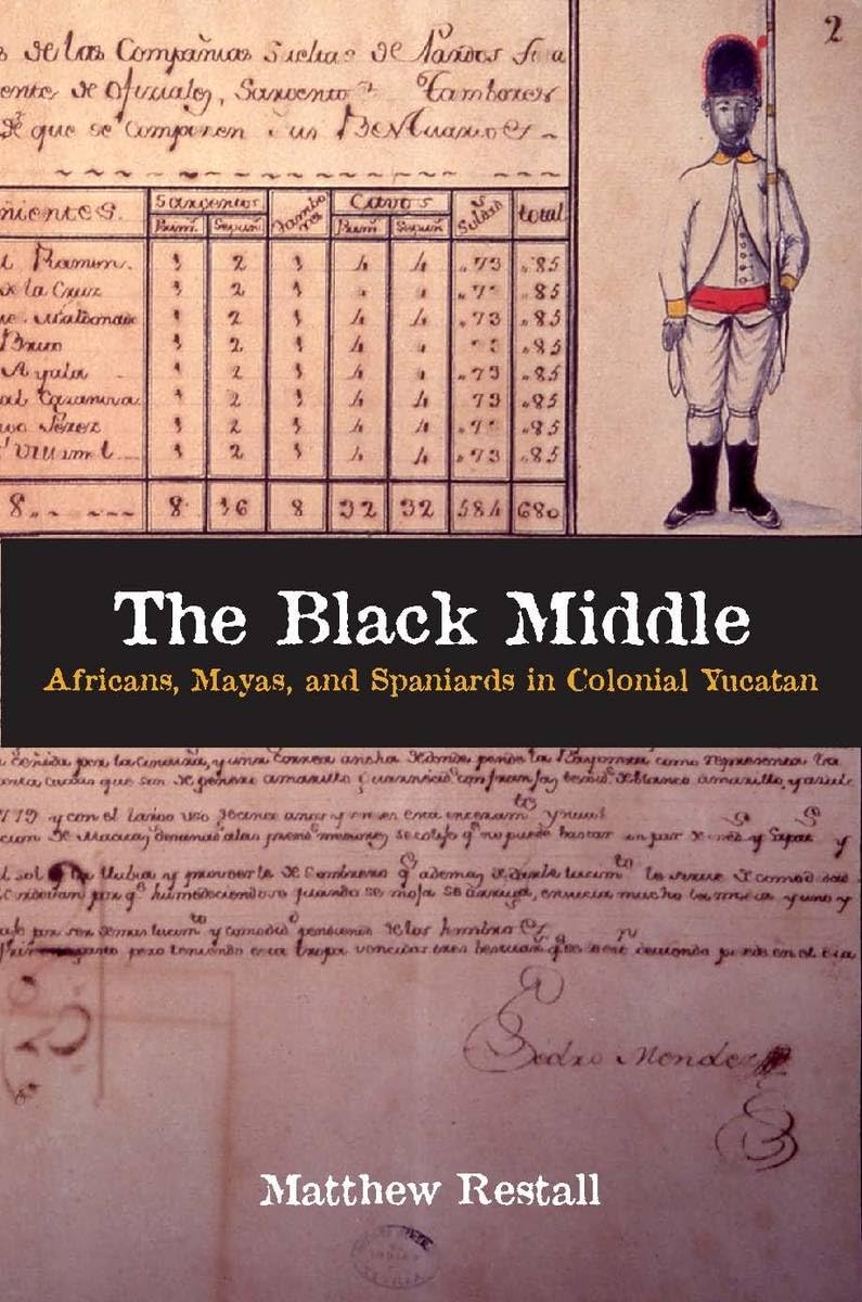 The Black Middle: Africans, Mayas, And Spaniards In Colonial Yucatan,Used