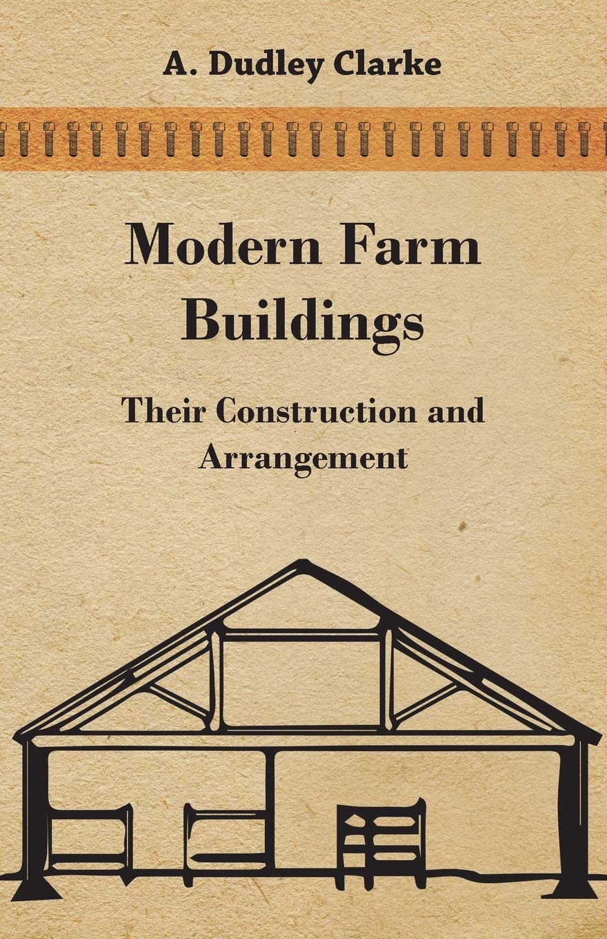 Modern Farm Buildings Their Construction And Arrangement,Used