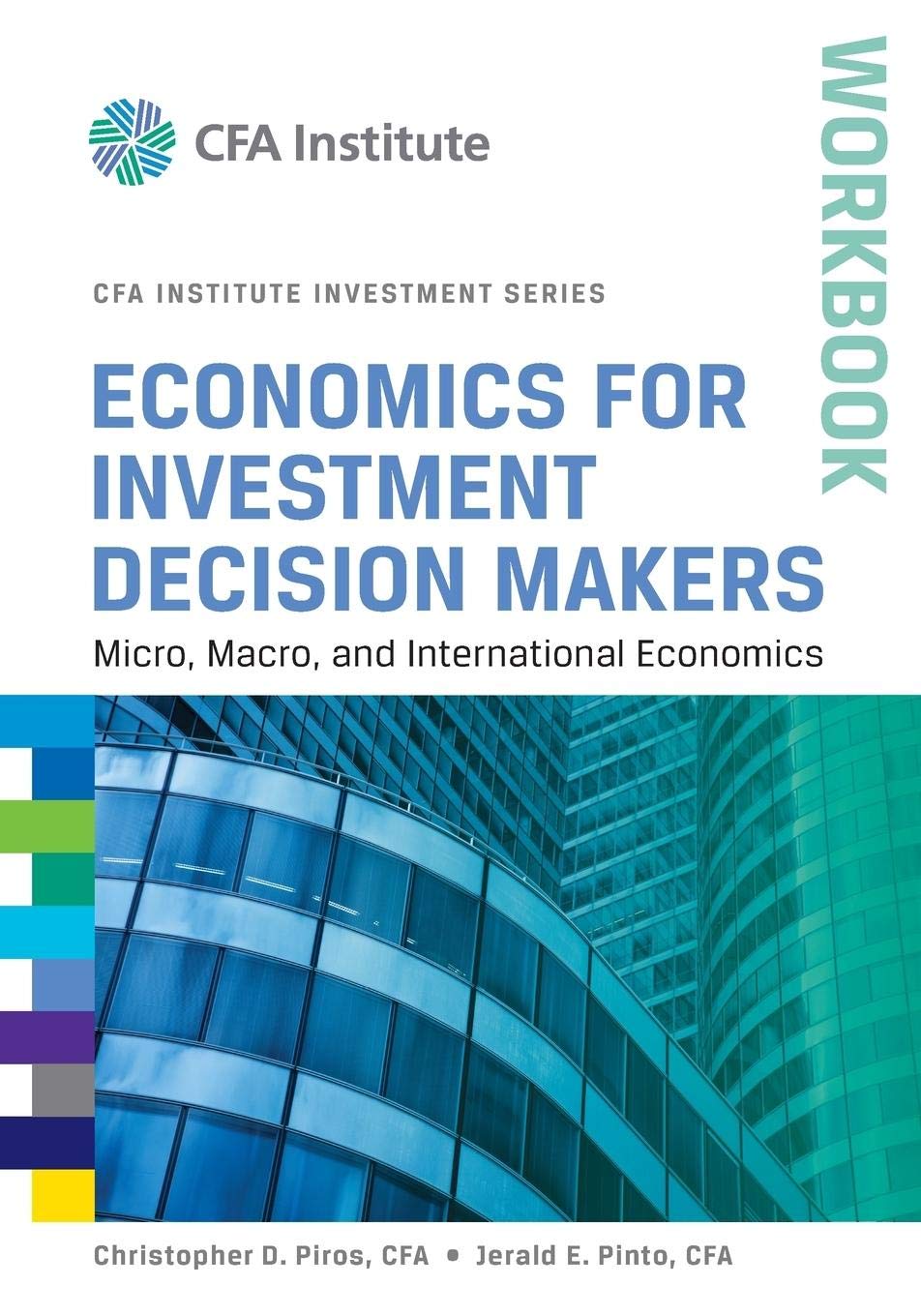 Economics for Investment Decision Makers Workbook: Micro, Macro, and International Economics (CFA Institute Investment Series),New