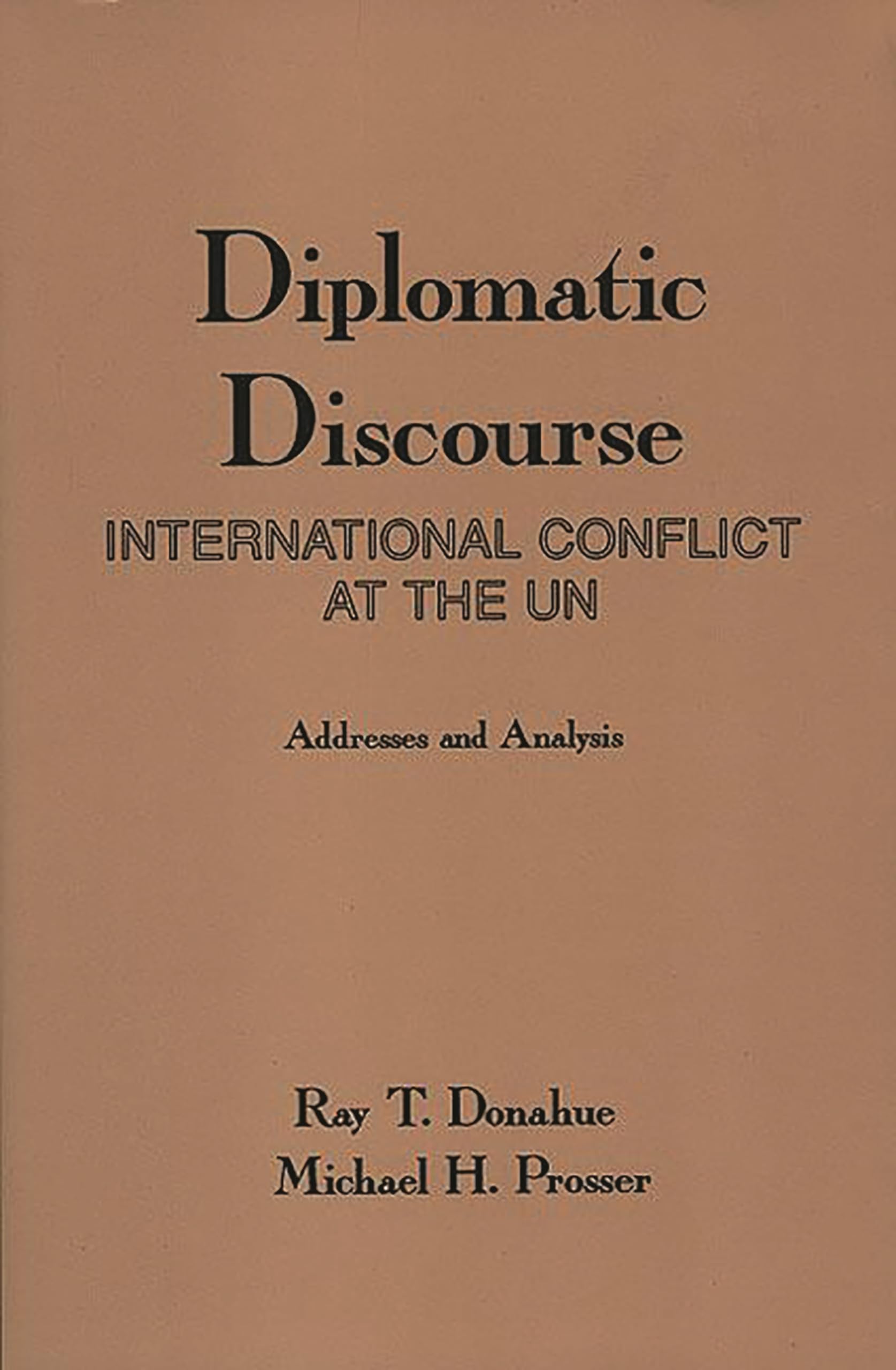 Diplomatic Discourse: International Conflict at the United Nations (Ablex Communication, Culture & Information Series.),Used